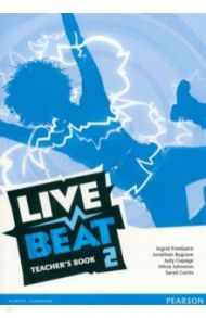 Live Beat. Level 2. Teachers Book / Freebairn Ingrid, Bygrave Jonathan, Copage Judy