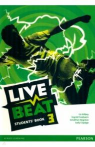 Live Beat. Level 3. Student's Book / Kilbey Liz, Bygrave Jonathan, Freebairn Ingrid