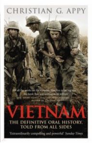 Vietnam. The Definitive Oral History, Told From All Sides / Appy Christian G.