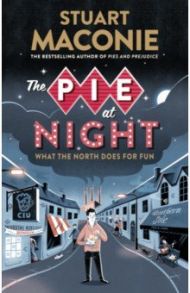 The Pie at Night. In Search of the North at Play / Maconie Stuart