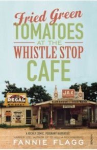 Fried Green Tomatoes At The Whistle Stop Cafe / Flagg Fannie