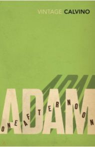 Adam, One Afternoon / Calvino Italo