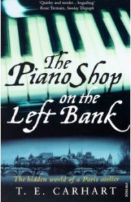 The Piano Shop on the Left Bank / Carhart T. E.