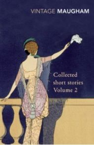 Collected Short Stories. Volume 2 / Maugham William Somerset