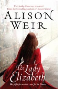 The Lady Elizabeth / Weir Alison