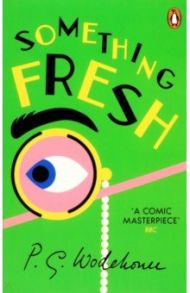 Something Fresh / Wodehouse Pelham Grenville