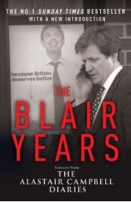 The Blair Years. Extracts from the Alastair Campbell Diaries / Campbell Alastair