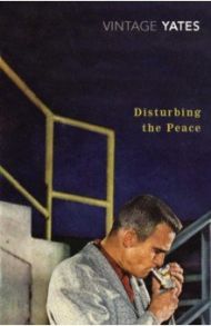 Disturbing the Peace / Yates Richard