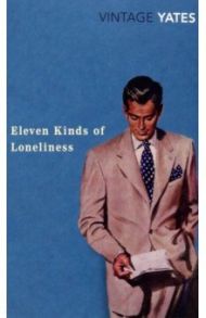 Eleven Kinds of Loneliness / Yates Richard