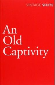 An Old Captivity / Shute Nevil