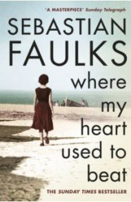 Where My Heart Used to Beat / Faulks Sebastian