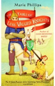 The Table Of Less Valued Knights / Phillips Marie