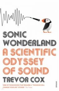 Sonic Wonderland. A Scientific Odyssey of Sound / Cox Trevor