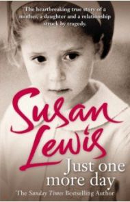 Just One More Day. A Memoir / Lewis Susan