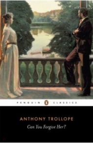 Can You Forgive Her? / Trollope Anthony