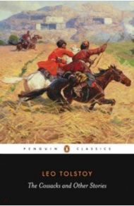 The Cossacks and Other Stories / Tolstoy Leo