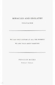 Miracles and Idolatry / Voltaire Francois-Marie Arouet