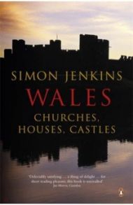 Wales. Churches, Houses, Castles / Jenkins Simon