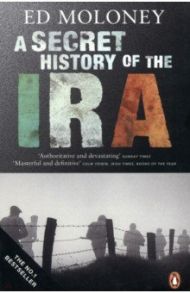 A Secret History of the IRA / Moloney Ed