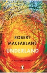 Underland. A Deep Time Journey / Macfarlane Robert