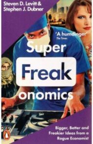 Superfreakonomics / Levitt Steven D., Dubner Stephen J.