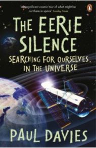 The Eerie Silence. Searching for Ourselves in the Universe / Davies Paul