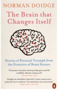 The Brain That Changes Itself. Stories of Personal Triumph from the Frontiers of Brain Science / Doidge Norman