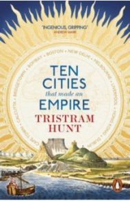 Ten Cities that Made an Empire / Hunt Tristram