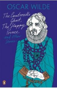 The Canterville Ghost, The Happy Prince and Other Stories / Wilde Oscar