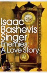 Enemies. A Love Story / Singer Isaak Bashevis