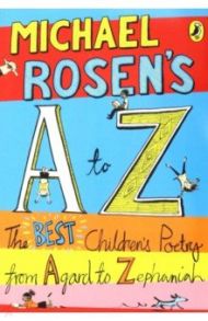 Michael Rosen's A-Z. The best children's poetry from Agard to Zephaniah / Rosen Michael