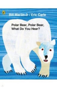 Polar Bear, Polar Bear, What Do You Hear? / Martin Jr Bill