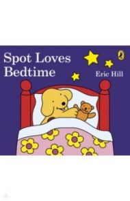 Spot Loves Bedtime / Hill Eric