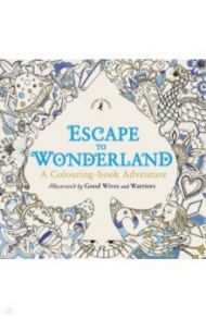 Escape to Wonderland. A Colouring Book Adventure