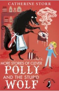 More Stories of Clever Polly and the Stupid Wolf / Storr Catherine