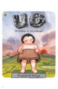 UG. Boy Genius of the Stone Age and His Search for Soft Trousers / Briggs Raymond