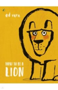 How to be a Lion / Vere Ed