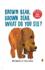 Brown Bear, Brown Bear, What Do You See? / Martin Jr Bill