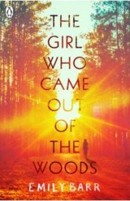 The Girl Who Came Out of the Woods / Barr Emily