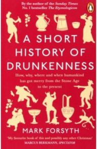 A Short History of Drunkenness / Forsyth Mark