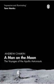 A Man on the Moon. The Voyages of the Apollo Astronauts / Chaikin Andrew