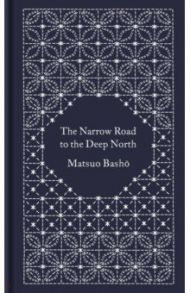 The Narrow Road to the Deep North / Basho Matsuo