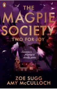 The Magpie Society. Two for Joy / Sugg Zoe, Маккаллоу Эми