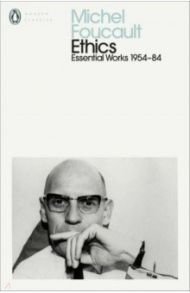 Ethics. Essential Works 1954-1984 / Foucault Michel