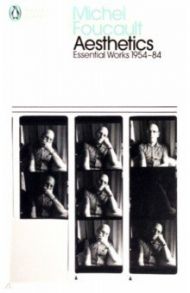 Aesthetics, Method, and Epistemology. Essential Works 1954-1984 / Foucault Michel