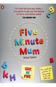 Five Minute Mum. Give Me Five / Upton Daisy