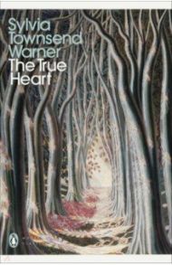 The True Heart / Townsend Warner Sylvia