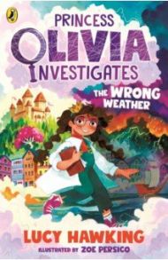 Princess Olivia Investigates. The Wrong Weather / Hawking Lucy