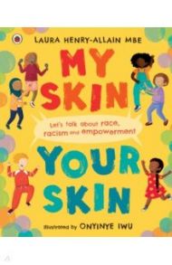 My Skin, Your Skin. Let's talk about race, racism and empowerment / Henry-Allain Laura