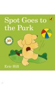 Spot Goes to the Park / Hill Eric